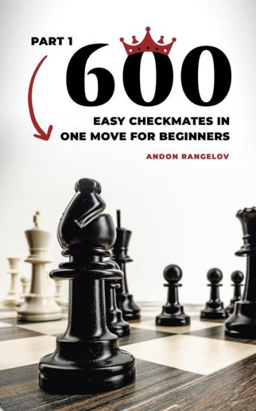 600 Easy Checkmates in One Move for Beginners, Part 1 (Chess Puzzles for Kids)