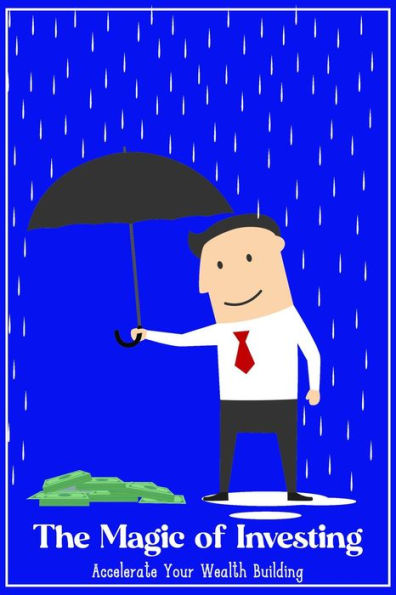 The Magic of Investing: Accelerate Your Wealth Building (MFI Series1, #47)