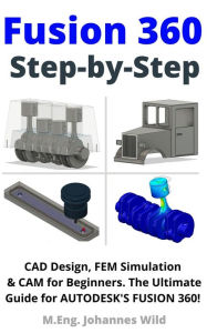 Title: Fusion 360 Step by Step, Author: M.Eng. Johannes Wild