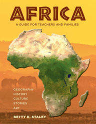 Title: Africa: A Guide for Teachers and Families, Author: Betty K. Staley