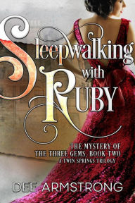 Title: Sleepwalking with Ruby (The Mystery of the Three Gems, A Twin Springs Trilogy, #2), Author: Dee Armstrong