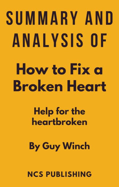 summary-and-analysis-of-how-to-fix-a-broken-heart-by-guy-winch-by-ncs