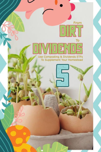 From Dirt to Dividends 5: Use Composting & Dividends ETFs To Supplement Your Homestead (MFI Series1, #177)