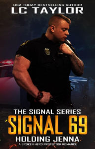 Title: Signal 69: Holding Jenna (The Signal Series, #4), Author: LC Taylor