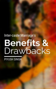 Title: Inter-caste Marriage's Benefits and Drawbacks, Author: Piyush Singh