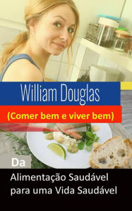 Title: Da Alimentação Saudável para uma Vida Saudável, Author: William Douglas