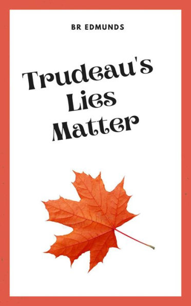 Trudeau's Lies Matter