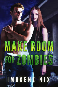 Title: Make Room For Zombies (Zombiology, #4), Author: Imogene Nix