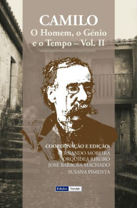 Title: Camilo: O Homem, o Génio e o Tempo - Vol. II, Author: Fernando Alberto Torres Moreira