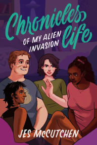 Title: Chronicles of My Alien Invasion Life, Author: Jes McCutchen