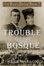 Trouble on the Bosque (The River Series, #1)