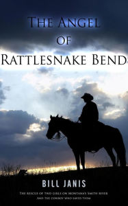 Title: The Angel of Rattlesnake Bend, Author: Bill Janis