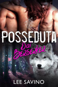 Title: Posseduta dai Berserker (La Saga dei Berserker, #11), Author: Lee Savino