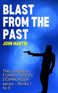 Title: Blast from the Past (Funny Capers DownUnder), Author: John Martin