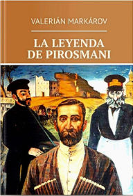 Title: La leyenda de Pirosmani, Author: Valerian Markarov