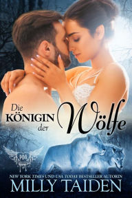 Title: Die Königin der Wölfe (PARANORMALE DATINGAGENTUR, #21), Author: Milly Taiden