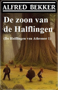 Title: De zoon van de Halflingen (De Halflingen van Athranor 1), Author: Alfred Bekker