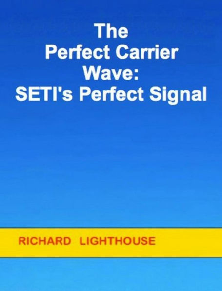 The Perfect Carrier Wave: SETI's Perfect Signal