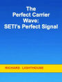 The Perfect Carrier Wave: SETI's Perfect Signal