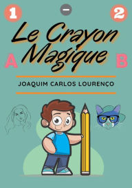 Title: Le Crayon Magique, Author: Joaquim Carlos Lourenço