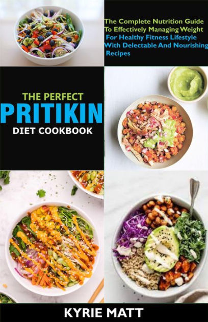 The Perfect Pritikin Diet Cookbook The Complete Nutrition Guide To