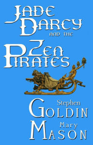 Title: Jade Darcy and the Zen Pirates (The Rehumanization of Jade Darcy, #2), Author: Stephen Goldin