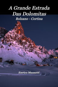 Title: A Grande Estrada Das Dolomitas Bolzano - Cortina, Author: Enrico Massetti