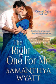 Title: The Right One For Me (One and Only Collection, #1), Author: Samanthya Wyatt