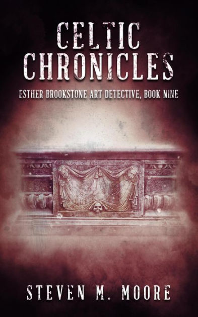 Celtic Chronicles Esther Brookstone Art Detective 9 by Steven