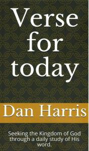 Title: Verse for Today (Seeking the Kingdom of God through a daily study of His Word.), Author: Dan Harris