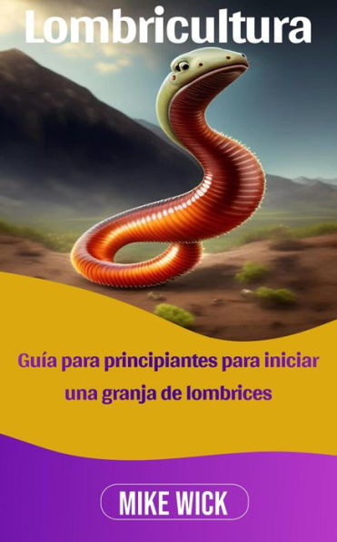 Lombricultura: Guía para principiantes para iniciar una granja de lombrices