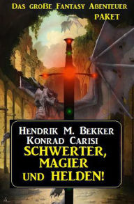 Title: Schwerter, Magier und Helden! Das große Fantasy Abenteuer Paket, Author: Hendrik M. Bekker