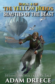 Title: Beauties of the Beast (The Yellow Hoods, #4), Author: Adam Dreece