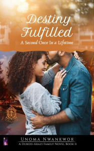 Title: Destiny Fulfilled (A DuBois-Arazi Family Novel, #2), Author: Unoma Nwankwor
