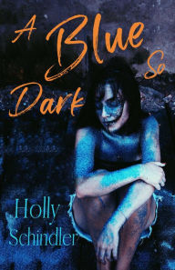 Title: A Blue So Dark, Author: Holly Schindler