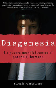 Title: Disgenesia: la guerra mundial contra el potencial humano, Author: Nicolas Ponsiglione