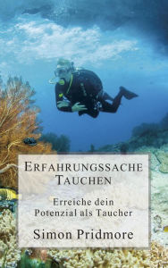 Title: Erfahrungssache Tauchen - Erreiche dein Potenzial als Taucher (Buchreihe Tauchen, #3), Author: Simon Pridmore
