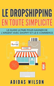 Title: Le dropshipping en toute simplicité, Author: Adidas Wilson