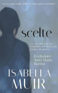 Title: Scelte (Un racconto delle serie Crimine nel Sussex, #3), Author: Isabella Muir