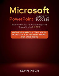 Title: Microsoft PowerPoint Guide for Success: Elevate Your Slide Game with Precision Techniques and Engaging Narratives [II EDITION] (Career Elevator, #3), Author: Kevin Pitch