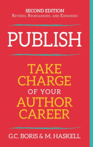Title: Publish: Take Charge of Your Author Career, 2nd Edition, Author: M. Haskell