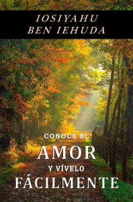 Title: Conoce el amor y vívelo fácilmente, Author: Miguel Páez Caro