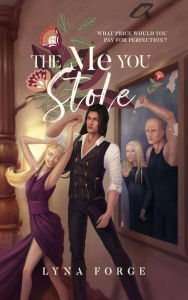 Title: The Me You Stole, Author: Lyna Forge