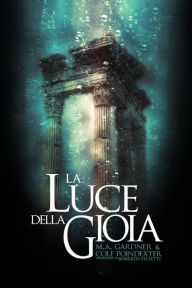 Title: La Luce della Gioia, Author: M. A. Gardner