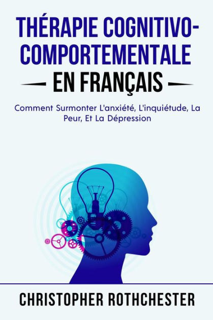 Th Rapie Cognitivo Comportementale En Fran Ais Cognitive Behavioral