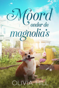 Title: Moord onder de magnolia's, Author: Olivia Hill