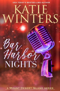 Title: Bar Harbor Nights (Mount Desert Island, #6), Author: Katie Winters