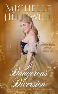 Title: A Dangerous Diversion (The Scandalous Spinsters, #1), Author: Michelle Helliwell
