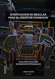 Title: Dosificación de mezclas para bloques de hormigón, Author: Jorge Yances - Dr. Concreto