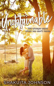 Title: Unobtainable, Author: Shakuita Johnson
